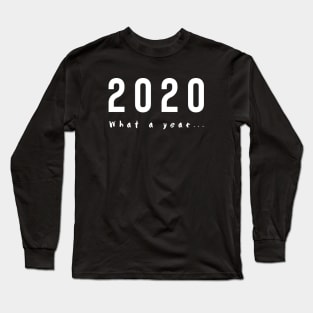 2020. What a year Long Sleeve T-Shirt